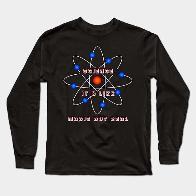 Science it's like magic but real Long Sleeve T-Shirt by MBRK-Store